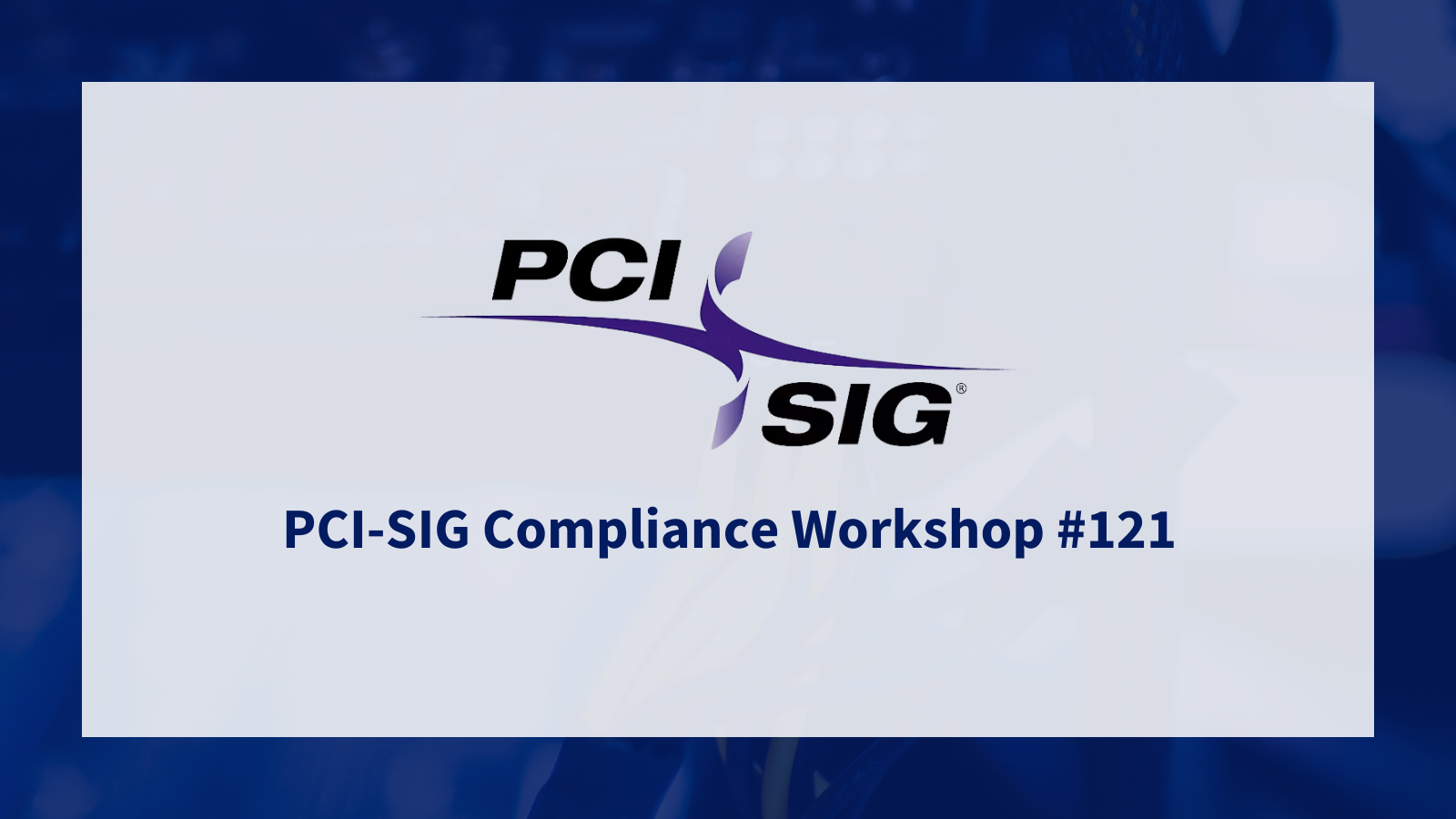 PCI-SIG 컴플라이언스 워크숍 #121